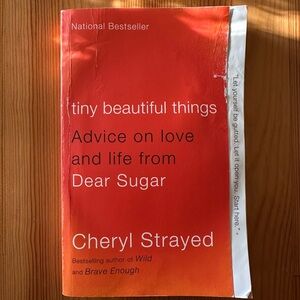 “Tiny Beautiful Things Advice on Love & Life from Dear Sugar,” by Cheryl Strayed